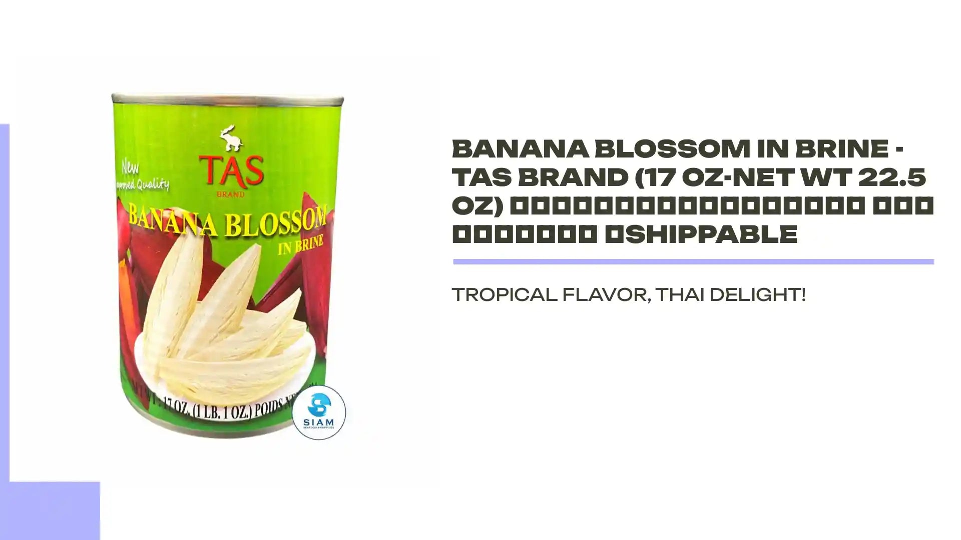 Banana Blossom in Brine - TAS Brand (17 oz-Net Wt 22.5 oz) หัวปลีในน้ำเกลือ ตราทีเอเอส 📦shippable by@Outfy