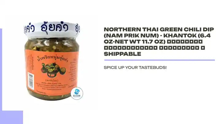 Northern Thai Green Chili Dip (Nam Prik Num) - Khantok (6.4 oz-Net Wt 11.7 oz) น้ำพริกหนุ่มอุ้ยคำ ตราขันโตก 📦shippable by@Outfy